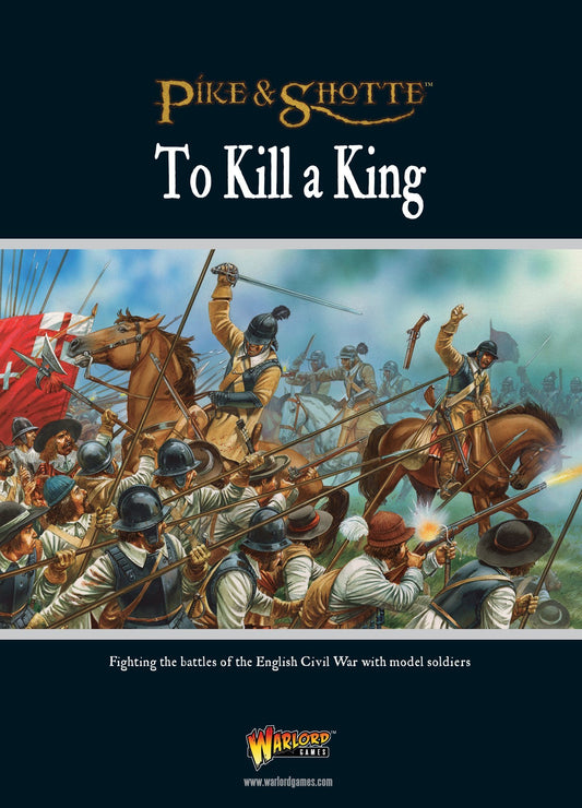 Pike & Shotte Supplement: To Kill a King English Civil War