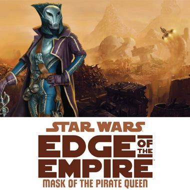 Star Wars: Edge of the Empire - Mask of the Pirate Queen Adventure